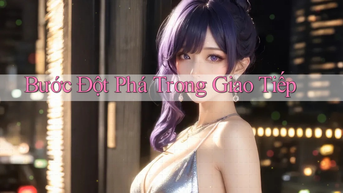 Bước Đột Phá Trong Giao Tiếp