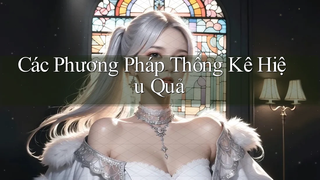 Các Phương Pháp Thống Kê Hiệu Quả