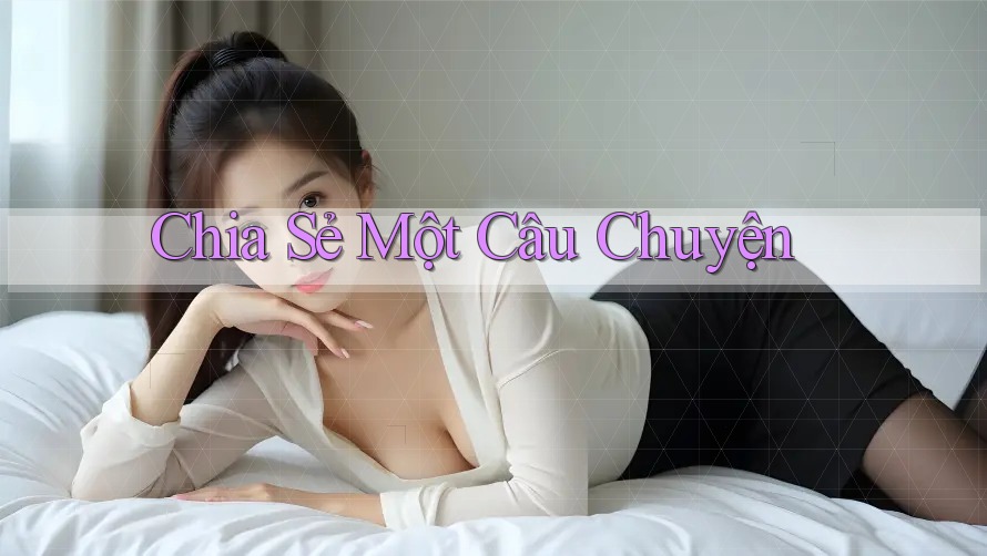 Chia Sẻ Một Câu Chuyện Chia Sẻ Một Câu Chuyện