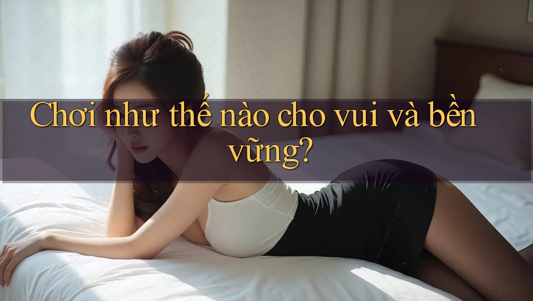 Chơi như thế nào cho vui và bền vững?