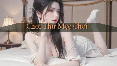 Chơi thử Mẹo chơi