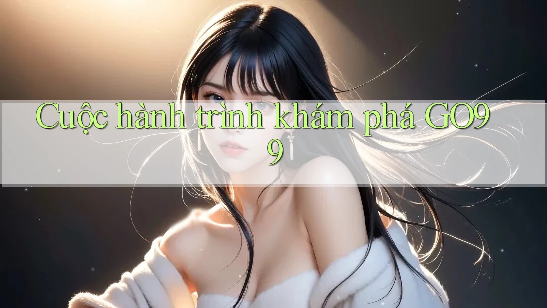 Cuộc hành trình khám phá GO99