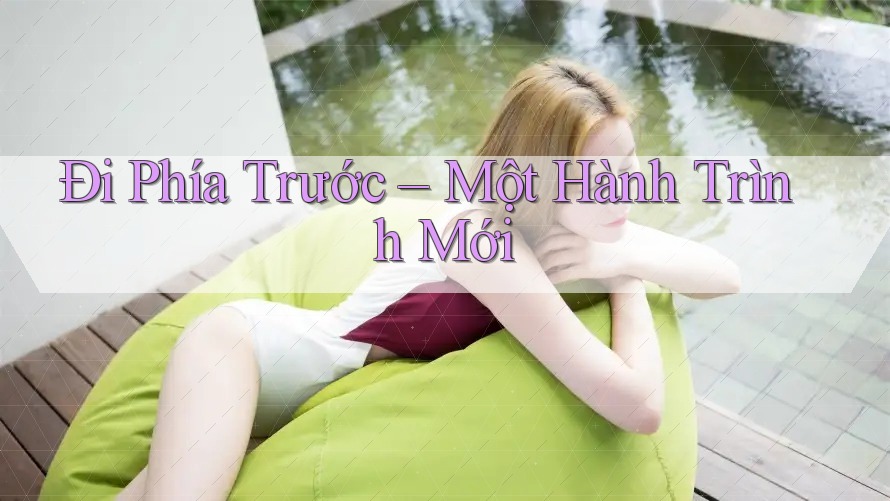 Đi Phía Trước – Một Hành Trình Mới
