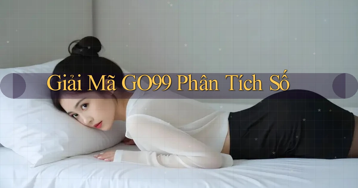 giải mã go99 phân tích số