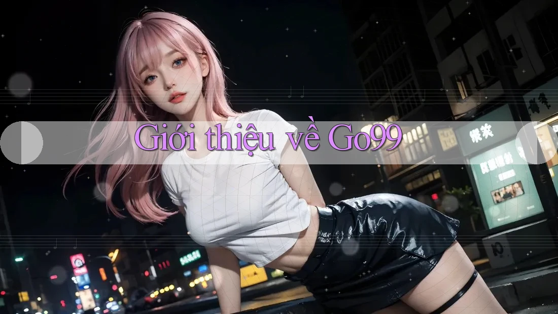 Giới Thiệu Về Go99