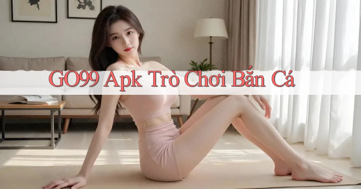 go99  apk trò chơi bắn cá