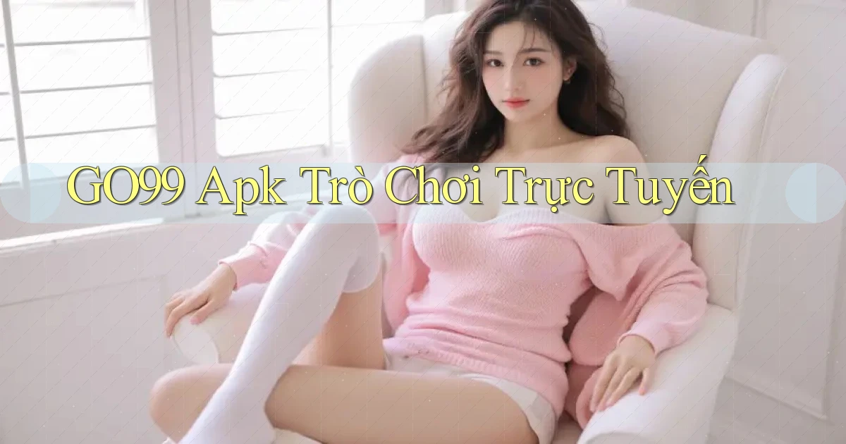 go99 apk trò chơi trực tuyến