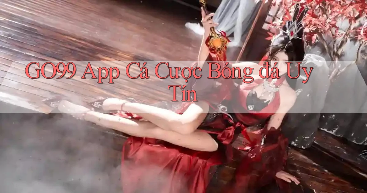 go99 app cá cược bóng đá uy tín