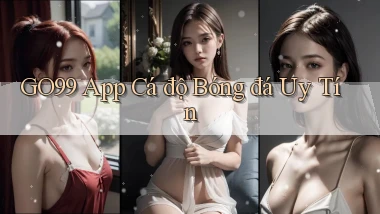 go99 app cá độ bóng đá uy tín