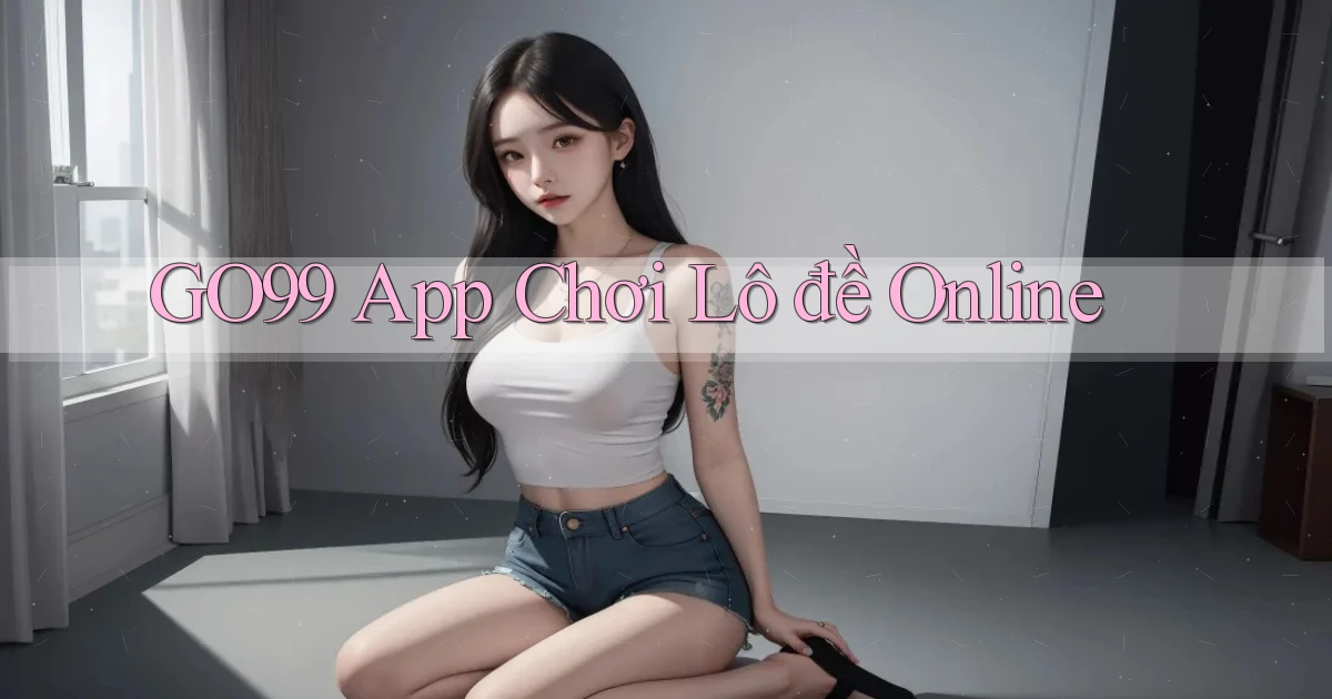 go99 app chơi lô đề online
