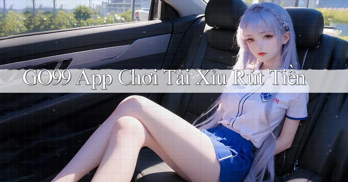 go99 app chơi tài xỉu rút tiền