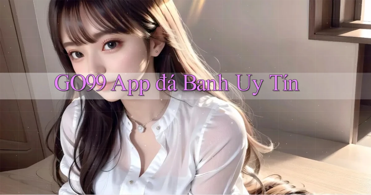 go99 app đá banh uy tín