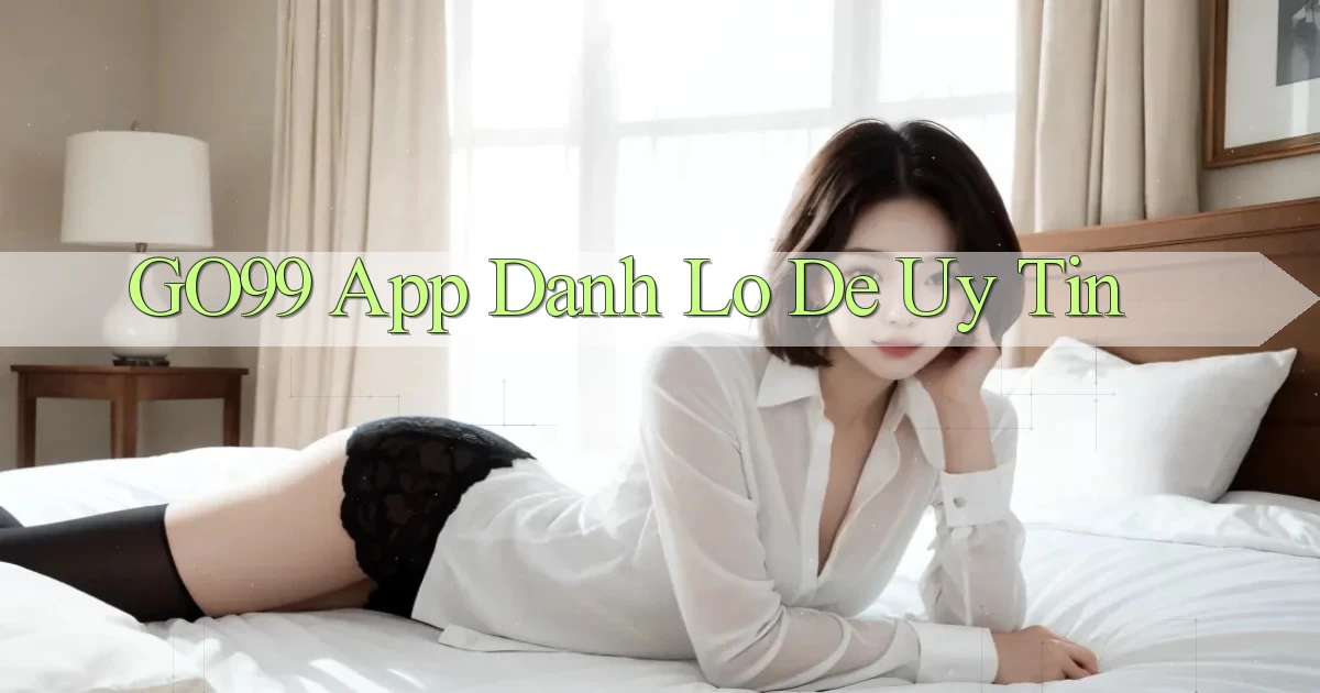 go99 app đánh lô de uy tín