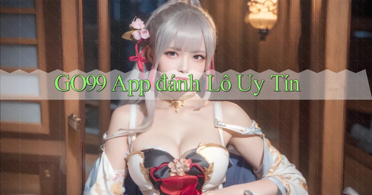go99 app đánh lô uy tín