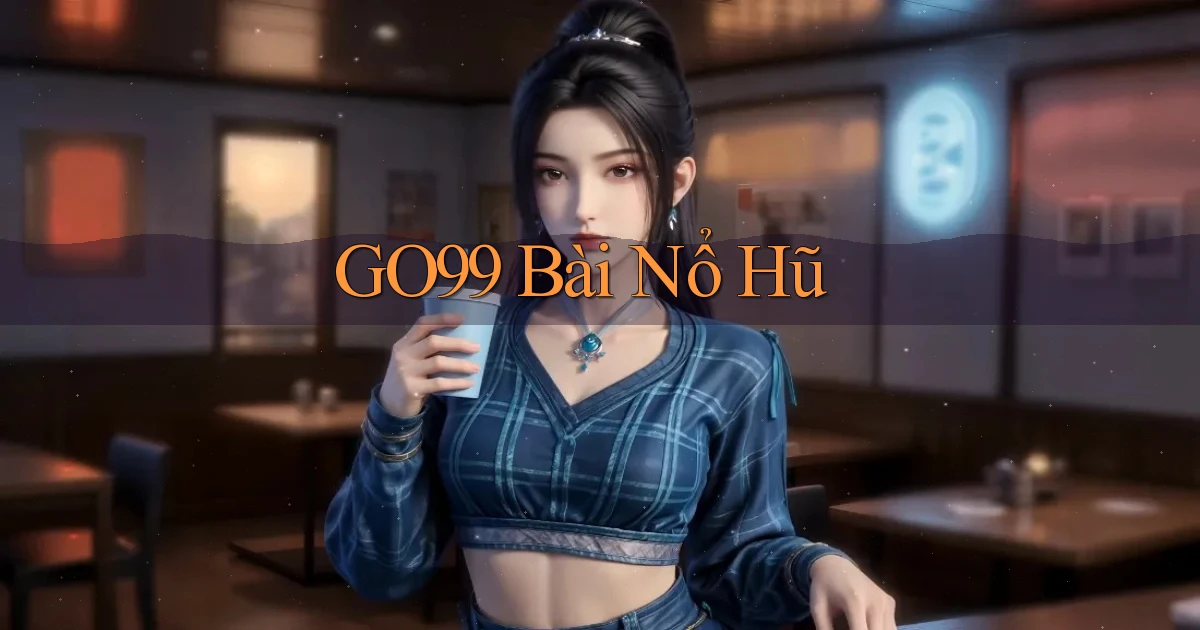 go99 bài nổ hũ
