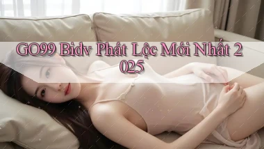go99 bidv phát lộc mới nhất 2025