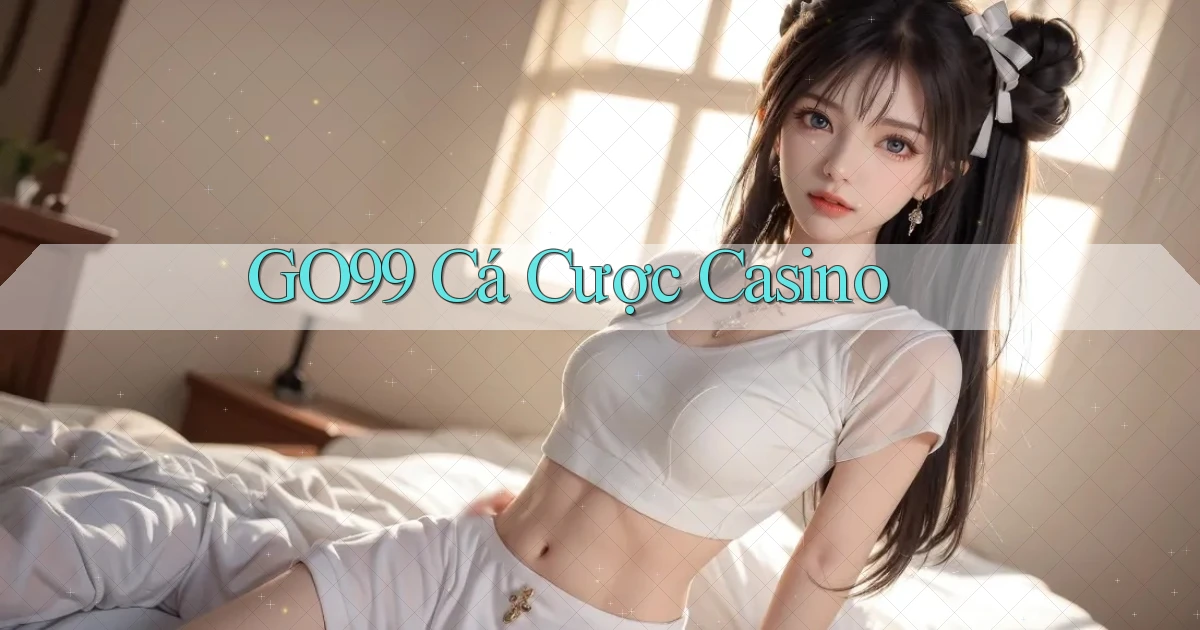 go99  cá cược casino