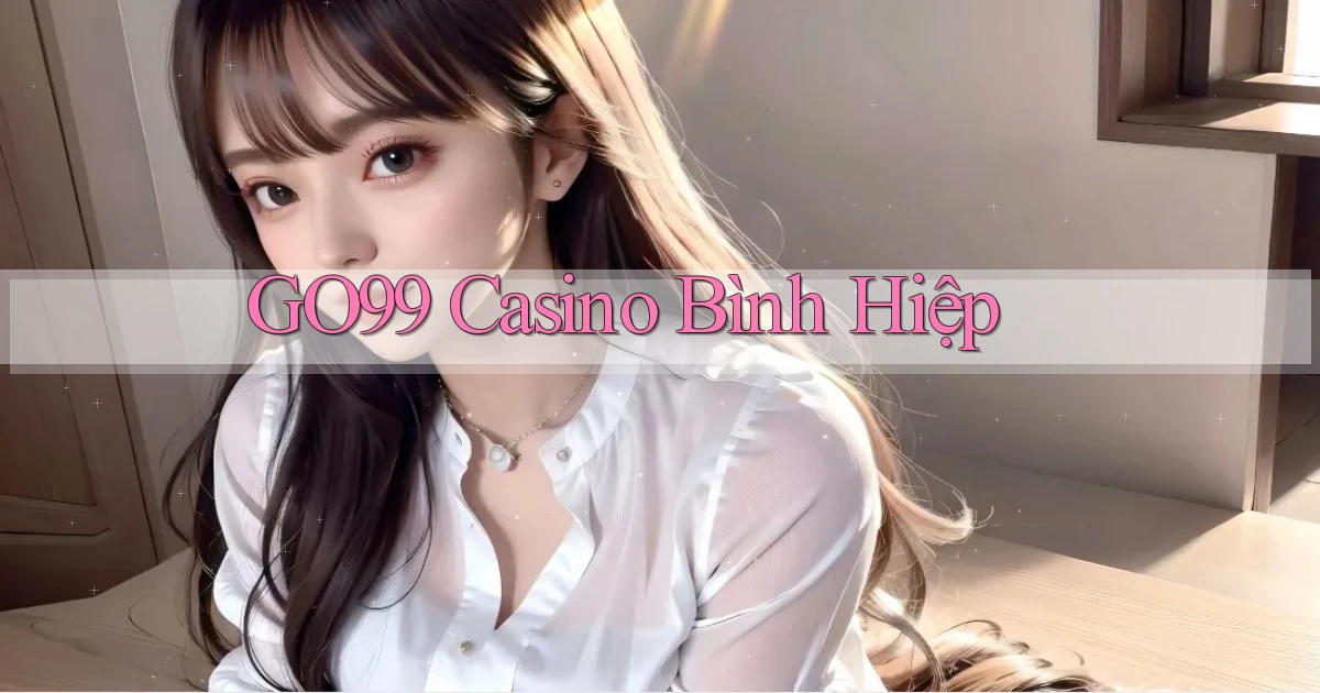 go99 casino bình hiệp