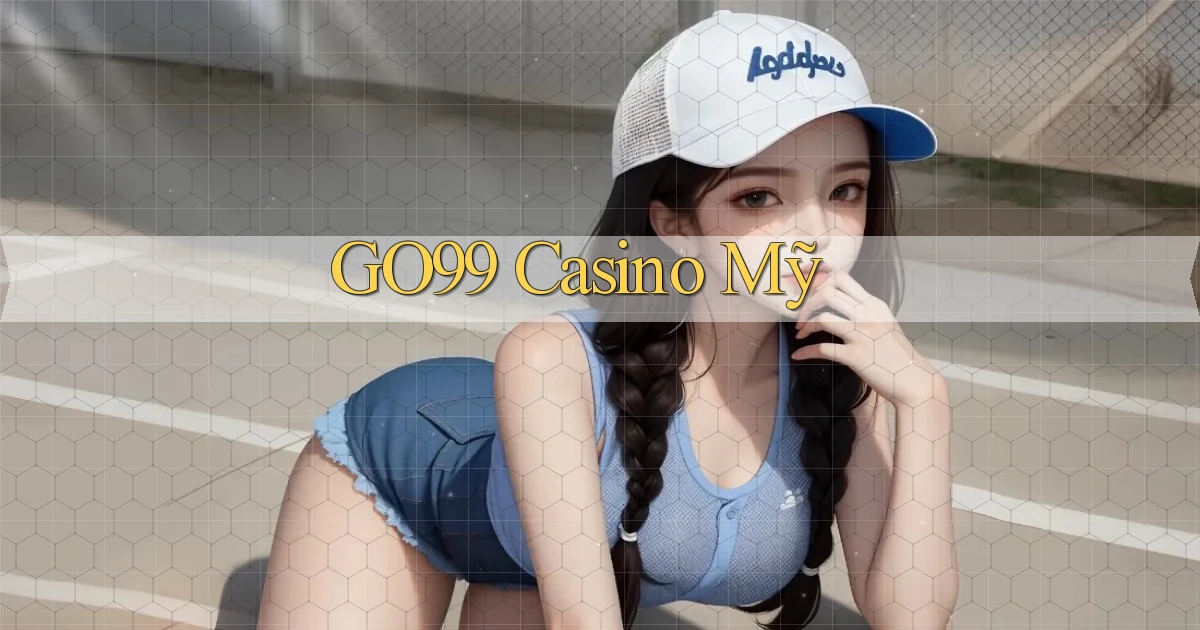 go99 casino mỹ