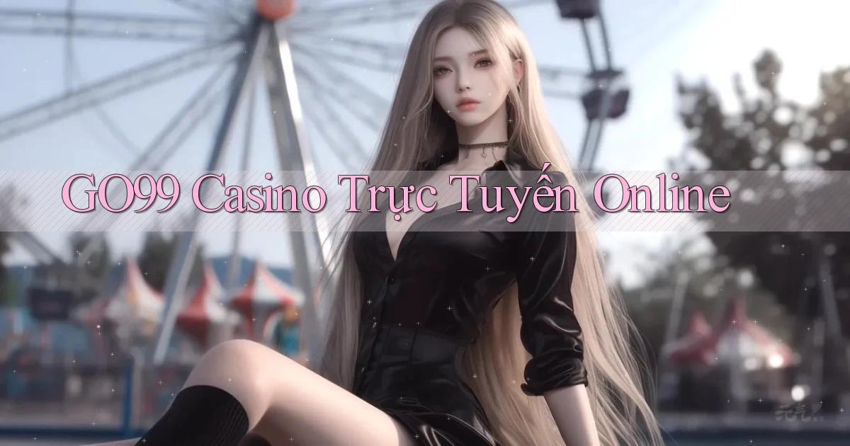 go99 casino trực tuyến online