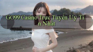 go99 casino trực tuyến uy tín nhất