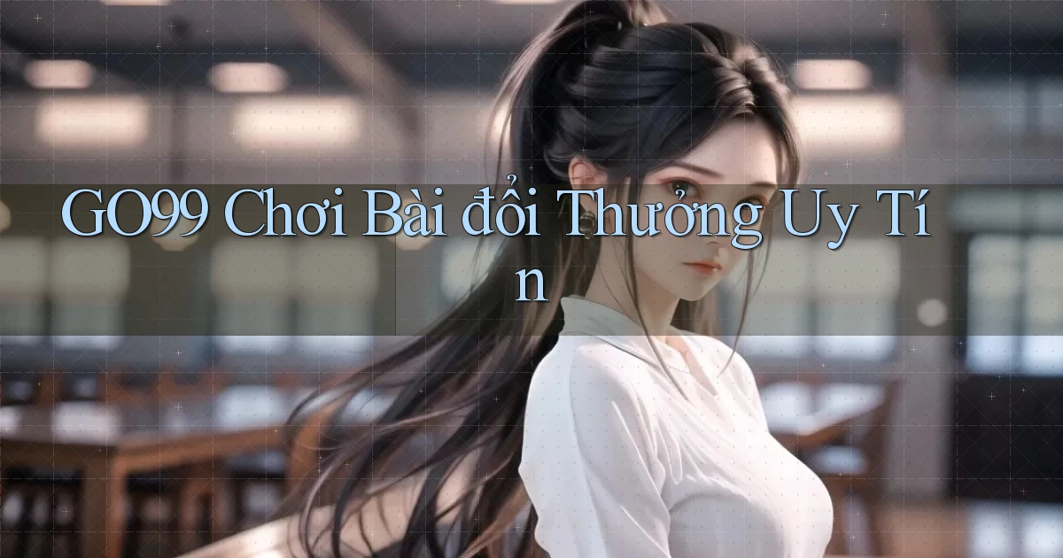 go99  chơi bài đổi thưởng uy tín