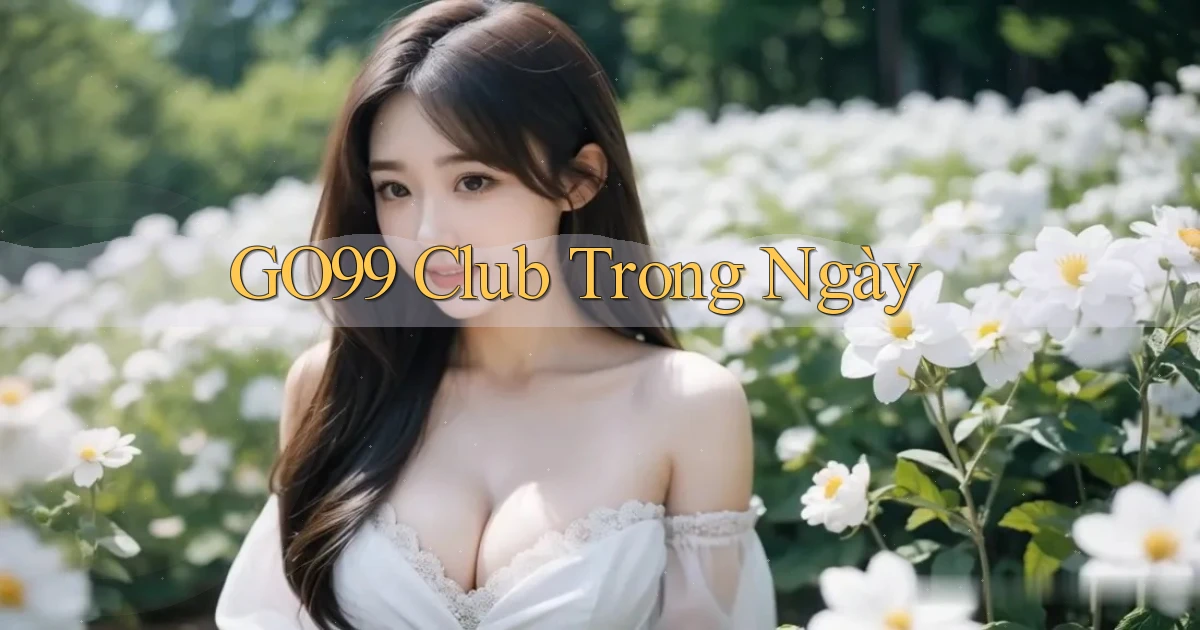 go99 club trong ngày