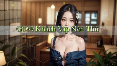 go99 khách vip nên thử