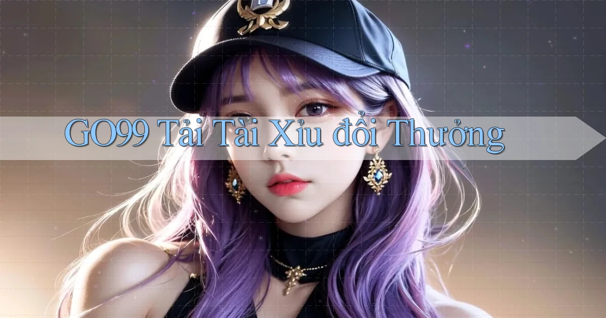 go99  tải tài xỉu đổi thưởng