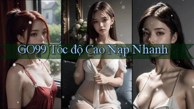 go99 tốc độ cao nạp nhanh