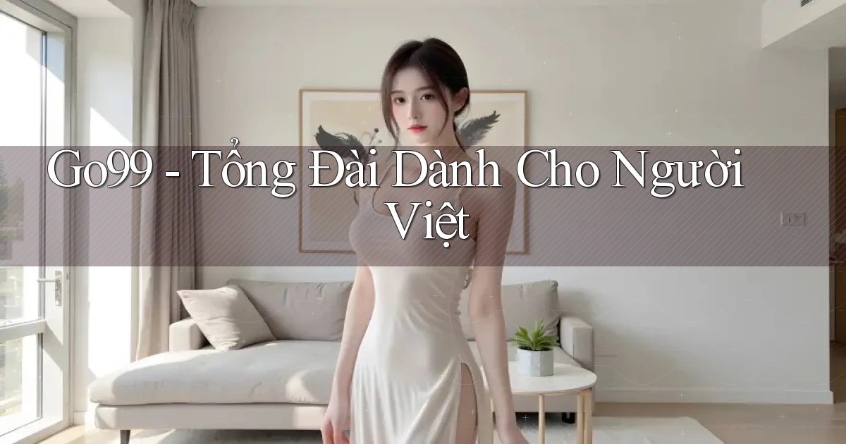 go99 tổng đài dành cho người việt