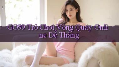 go99  trò chơi vòng quay online dễ thắng