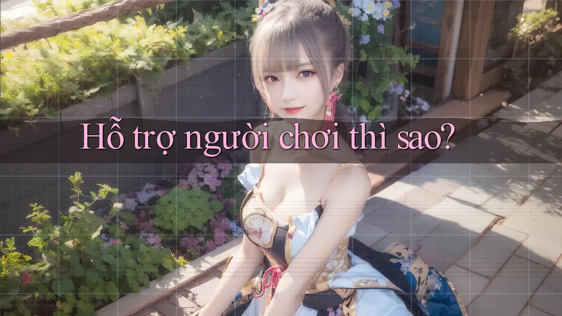 Hỗ trợ người chơi thì sao?