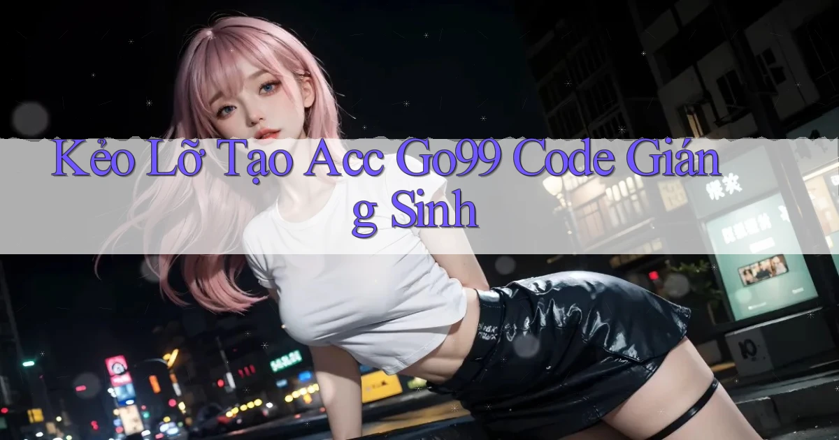 kẻo lỡ tạo acc go99 code giáng sinh