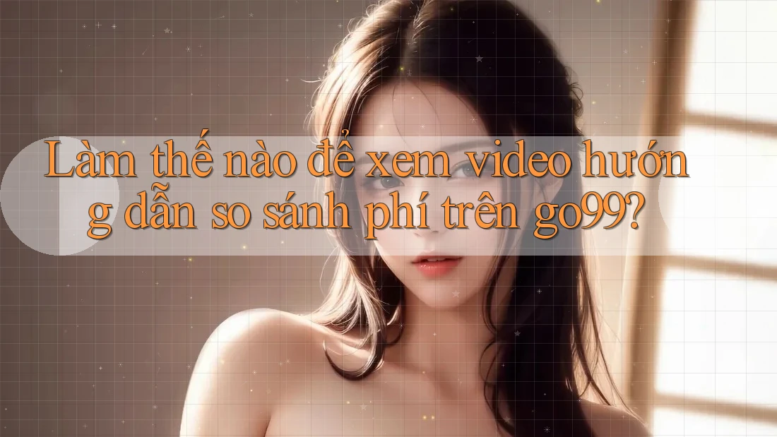 Làm thế nào để xem video hướng dẫn so sánh phí trên go99?