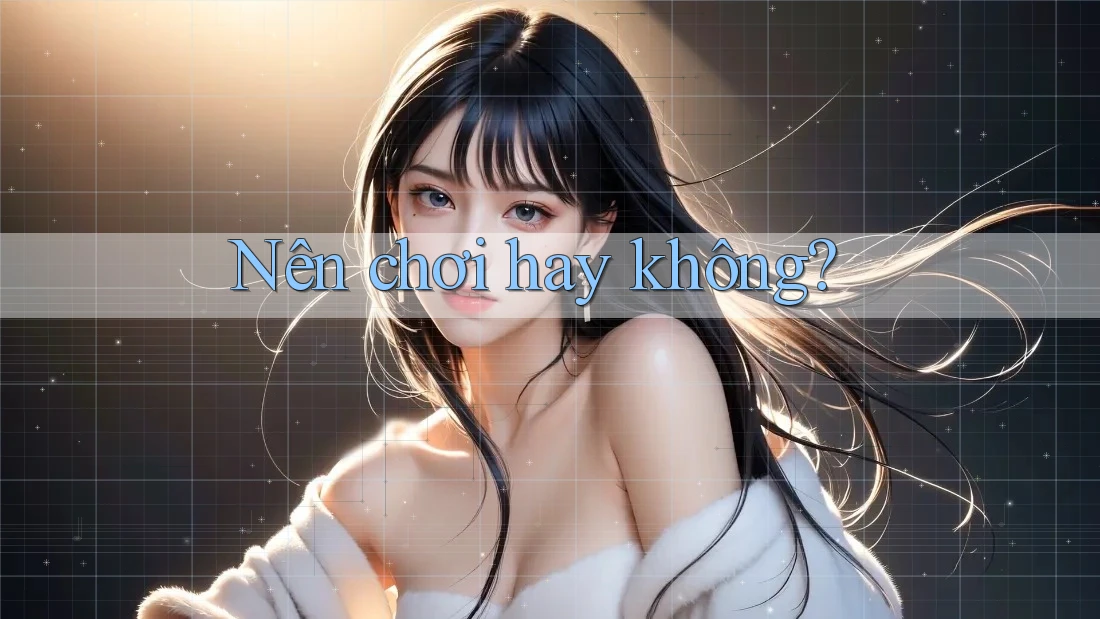 Nên chơi hay không? Nên chơi hay không?