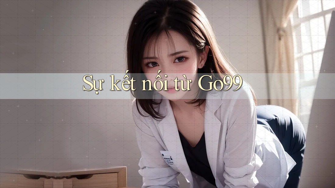 Sự kết nối từ Go99