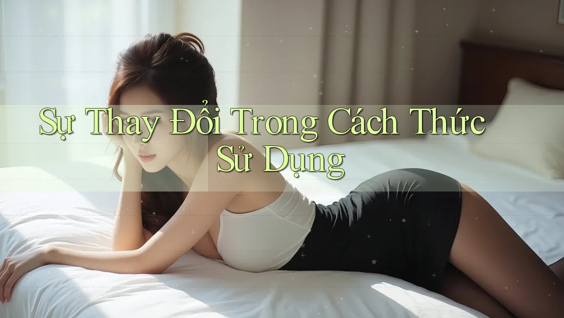 Sự Thay Đổi Trong Cách Thức Sử Dụng