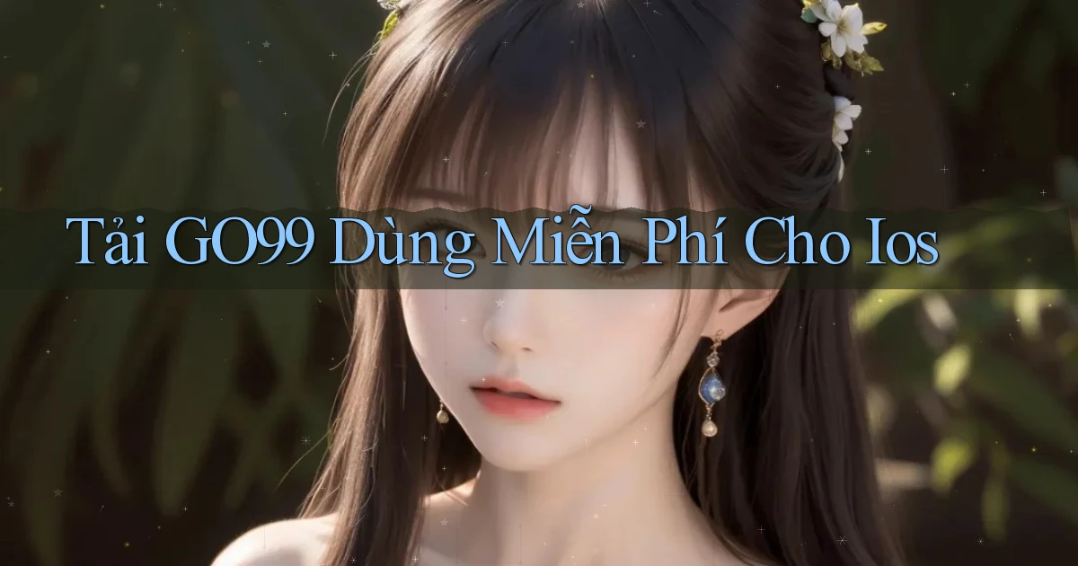 tải go99 dùng miễn phí cho ios
