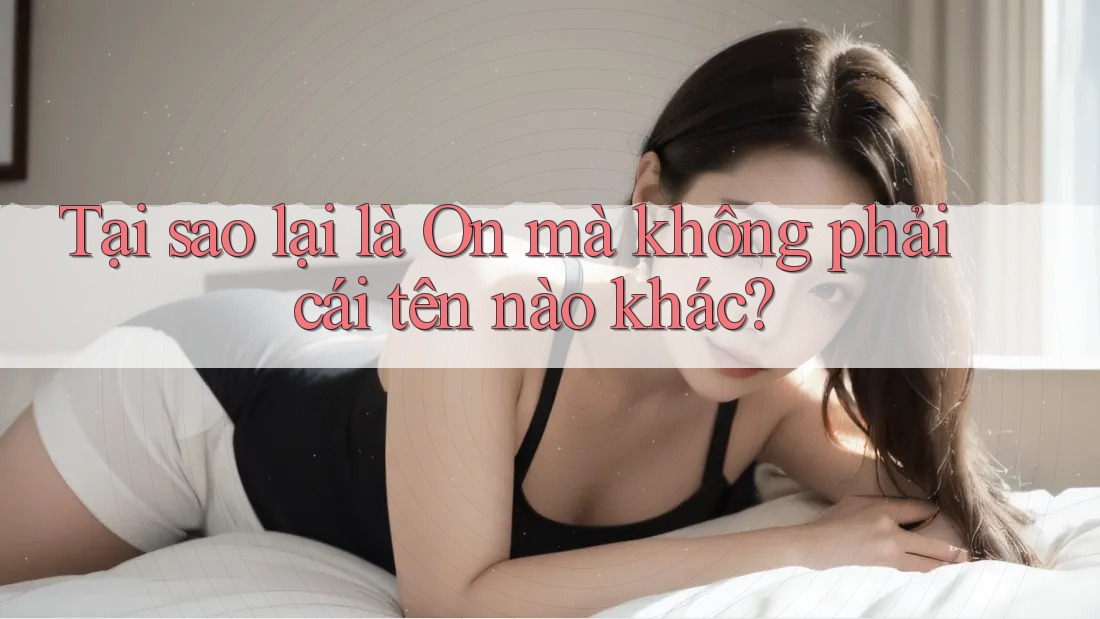Tại sao lại là On mà không phải cái tên nào khác?