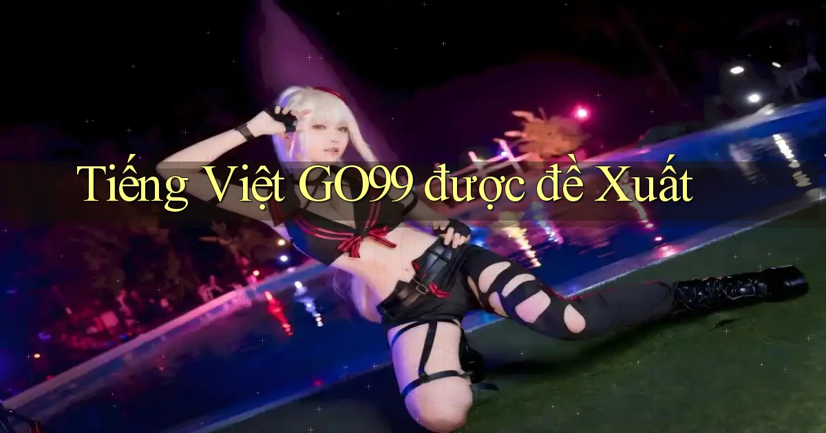 tiếng việt go99 được đề xuất