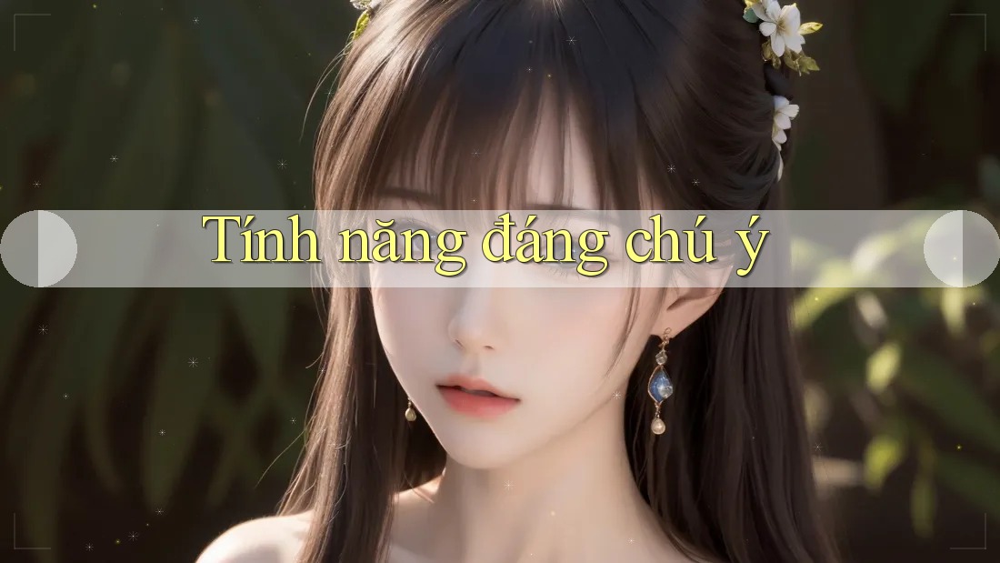 Tính Năng Đáng Chú Ý