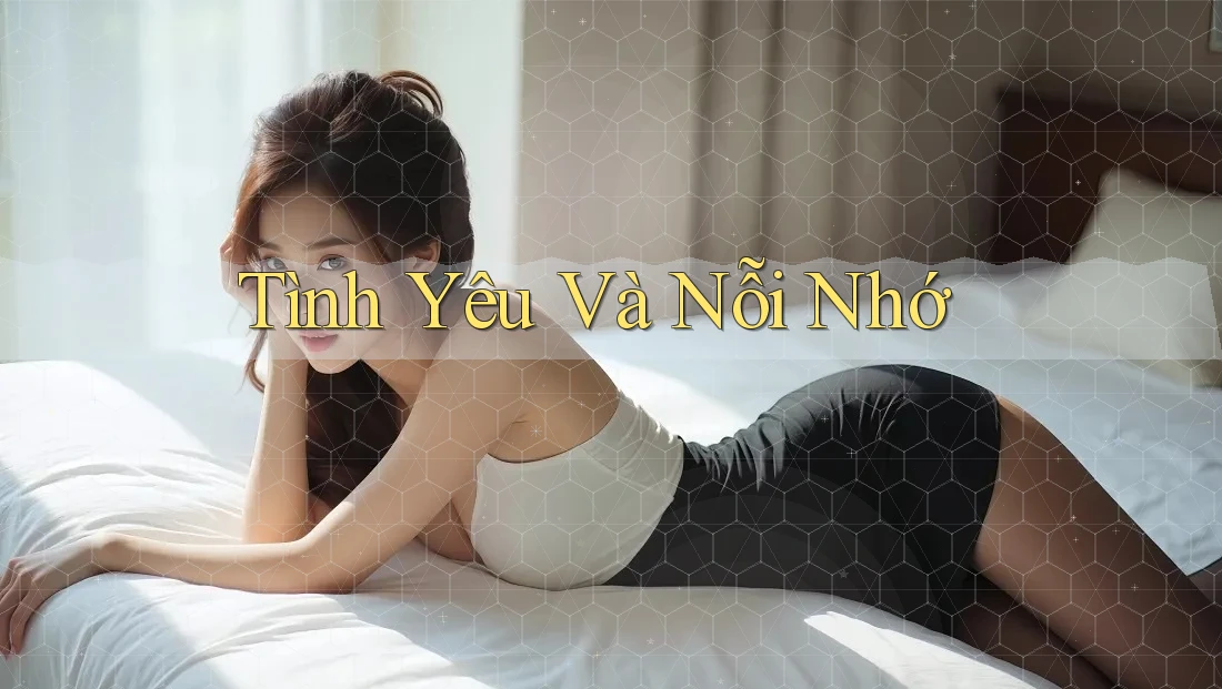 Tình Yêu Và Nỗi Nhớ