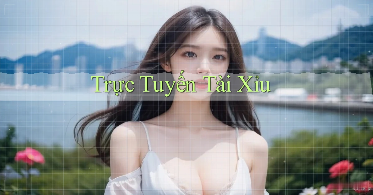 Trực tuyến Tài xỉu
